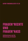 Frauen*rechte und Frauen*hass - Autor*innenkollektiv Fe. In ; Anna O. Berg ; Judith Goetz ; Eike Sanders - 9783957324108