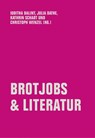 Brotjobs & Literatur - Iuditha Balint ; Julia Dathe ; Kathrin Schadt - 9783957324986