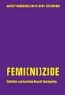 Femi(ni)zide - Biwi Kefempom ; Judith Goetz ; Cari Maier ; Kyra Schmied - 9783957325525