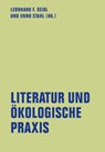 Literatur und ökologische Praxis - Leonhard F. Seidl ; Enno Stahl - 9783957325723