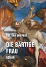 Die bärtige Frau - Bettina Wilpert - 9783957326089