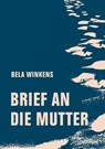 Brief an die Mutter - Bela Winkens - 9783957326102