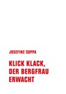 Klick, Klack, der Bergfrau erwacht - Josefine Soppa - 9783957326287