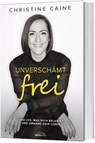 Unverschämt frei - Christine Caine - 9783957344731