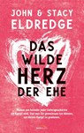 Das wilde Herz der Ehe - John Eldredge ; Stacy Eldredge - 9783957349347