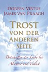 Trost von der Anderen Seite - Doreen Virtue ; James van Praagh - 9783957360472