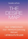 The Desire Map - Das Arbeitsbuch zur Verwirklichung Ihrer Lebensträume - Danielle Laporte - 9783957360557