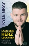 Lass dein Herz leuchten - Kyle Gray - 9783957360625