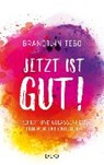 Jetzt ist gut! - TEBO,  Brandilyn - 9783957361318