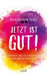 Jetzt ist gut! - Brandilyn Tebo - 9783957361424