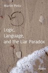 Pleitz, M: Language, Logic, and the Liar-Paradox - Martin Pleitz - 9783957430342