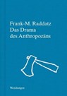 Das Drama des Anthropozäns - Frank-M. Raddatz - 9783957493590