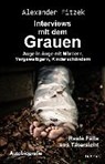 Auge in Auge mit Mördern, Vergewaltigern, Kinderschändern - Interviews mit dem Grauen - Reale Fälle aus Tätersicht - Autobiografie - Alexander Fitzek - 9783957535788