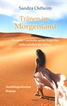 Tränen im Morgenland - Die wahre Geschichte meiner tragischen Liebe zwischen den Welten - Autobiografischer Roman - Sandra Ostheim - 9783957539779