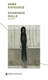 Schwarze Galle - Sema Kaygusuz ; Katja Lange-Müller - 9783957570413