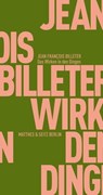 Das Wirken in den Dingen - Jean François Billeter - 9783957571328