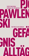 Gefängnis des Alltäglichen - Pjotr Pawlenski ; Wladimir Velminski - 9783957573797