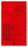 Die Seele bei der Arbeit - Franco "Bifo" Berardi - 9783957575920
