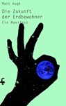 Die Zukunft der Erdbewohner - Marc Augé - 9783957577016
