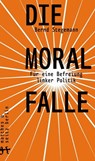 Die Moralfalle - Bernd Stegemann - 9783957577481