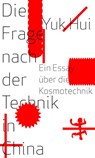 Die Frage nach der Technik in China - Yuk Hui - 9783957578501