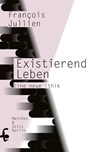 Existierend leben - François Jullien - 9783957578594