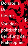 Von der politischen Berufung der Philosophie - Donatella Di Cesare - 9783957578716