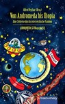 VON ANDROMEDA BIS UTOPIA - Alfred Vejchar ; Rainer Eisfeld ; Dieter Braeg ; Hans Langsteiner ; Robert Christ ; Gustav Gaisbauer ; Franz Rottensteiner ; Hermann Ritter ; Dr. Peter Soukup ; Hermann Urbanek ; Eduard Lukschandl ; Hubert Straßl ; Axel Melhardt ; Reinhard Habeck ; Herber - 9783957657688
