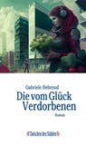 Die vom Glück Verdorbenen - Gabriele Behrend - 9783957657763