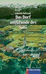 Das Dorf am Grunde des Sees - Gabriele Behrend - 9783957658197