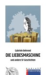 DIE LIEBESMASCHINE - Gabriele Behrend - 9783957658562