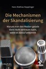 Die Mechanismen der Skandalisierung - Hans Mathias Kepplinger - 9783957681850