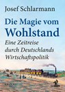 Die Magie vom Wohlstand - Josef Schlarmann - 9783957682512