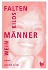 Falten, Kilos, Männer, Wein - KEIM,  Astrid - 9783957710895