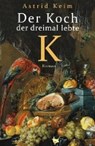 Keim, A: Koch, der dreimal lebte - KEIM,  Astrid - 9783957711267