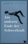 Am anderen Ende der Schwerkraft - Martin Schnick - 9783957713247