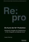 Die Kunst der Re*-Produktion - Claudia Tittel - 9783957732415
