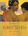 Kunst sehen - Paul Gauguin - Michael Bockemühl - 9783957790651