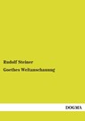 Goethes Weltanschauung - Rudolf Steiner - 9783957821157