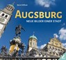 Augsburg - Neue Bilder einer Stadt - Bernd Wißner - 9783957863584