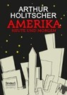Amerika Heute und Morgen - HOLITSCHER,  Arthur - 9783958014602