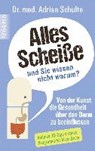 Alles Scheiße!? Wenn der Darm zum Problem wird - SCHULTE,  Adrian - 9783958030251