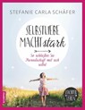 Selbstliebe macht stark - Stefanie Carla Schäfer - 9783958030459