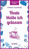 Heute bleibe ich gelassen - Thomas Hohensee - 9783958032217