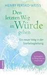 Den letzten Weg in Würde gehen - Henry Fersko-Weiss - 9783958032262