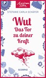 Wut - Das Tor zu deiner Kraft - Stefanie Carla Schäfer - 9783958033214