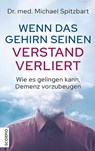 Wenn das Gehirn seinen Verstand verliert - Michael Spitzbart - 9783958033375