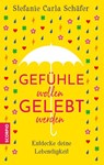 Gefühle wollen gelebt werden - Stefanie Carla Schäfer - 9783958033443