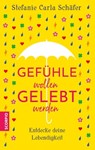 Gefühle wollen gelebt werden - Stefanie Carla Schäfer - 9783958033450