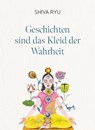 Geschichten sind das Kleid der Wahrheit - Shiva Ryu - 9783958033504
